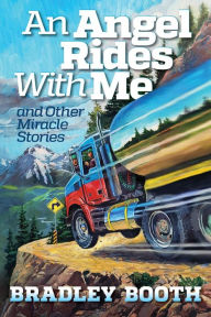 Title: An Angel Rides With Me and Other Miracle Stories, Author: Bradley Booth