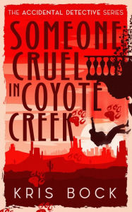 Title: Someone Cruel in Coyote Creek, Author: Kris Bock