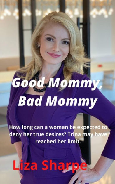 Good Mommy Bad Mommy By Liza Sharpe Ebook Barnes And Noble® 9890