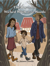 Title: The Boy and the Wicked Witch of the Woods, Author: Jomara Castillo