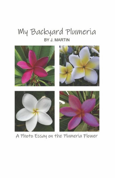 My Backyard Plumeria: A Photo Essay on the Plumeria Flower