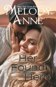 Title: Her Found Hero (Unexpected Hero Series Book 6), Author: Melody Anne