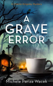 Title: A Grave Error, Author: Michele PW (Pariza Wacek)