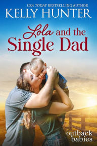 Title: Lola and the Single Dad, Author: Kelly Hunter