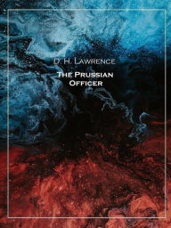 Title: The Prussian Officer, Author: D. H. Lawrence