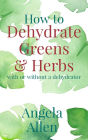 How to Dehydrate Greens & Herbs: With or Without a Machine