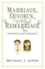 Marriage, Divorce, and Remarriage: Contracts and Covenants