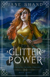 Title: A Glitter of Power: An epic young adult fantasy with magic, adventure and intrigue, Author: Jane Shand