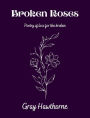 Broken Roses: Poetry of Loss for the Broken