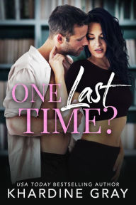 Title: One Last Time?: A Steamy Office Romance, Author: Khardine Gray