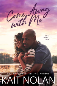 Title: Come Away with Me: A Misfit Inn Short Story, Author: Kait Nolan