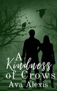 Title: A Kindness of Crows, Author: Ava Alexis