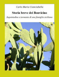 Title: Storia breve dei Bonvicino: Inquietudine e tormento di una famiglia siciliana, Author: Carlo Maria Cianciabella