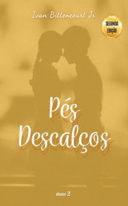 Title: Pés Descalços, Author: Ivan Bittencourt Jr