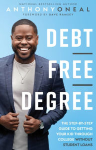 Title: Debt-Free Degree, Author: Anthony ONeal
