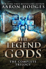 Title: The Legend of the Gods: The Complete Trilogy, Author: Aaron Hodges