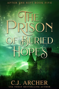 Title: The Prison of Buried Hopes, Author: C. J. Archer