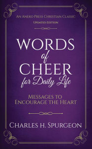 Title: Words of Cheer for Daily Life: Messages to Encourage the Heart, Author: Charles H. Spurgeon