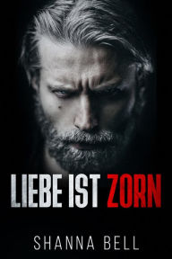 Title: Liebe ist Zorn: Ein Mafia Liebesroman, Author: Angelika Durre