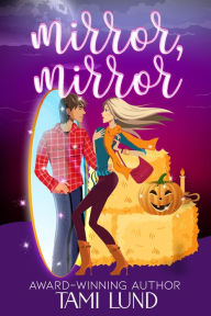Title: Mirror, Mirror, Author: Tami Lund