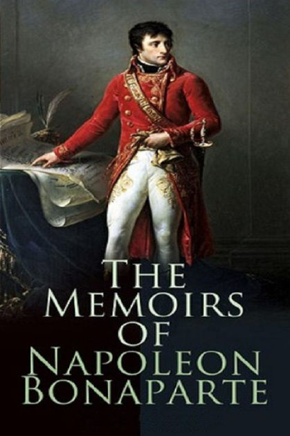 Memoirs Of Napoleon Bonaparte By Napoleon Bonaparte, Louis Antoine 