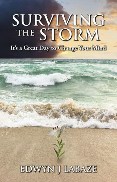 Surviving the Storm: It's a Great Day to Change Your Mind