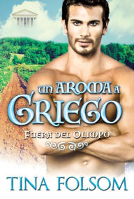 Title: Un Aroma a Griego, Author: Tina Folsom