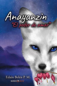 Title: Anayanzin: El poder de amar, Author: Edain Belén P. M.