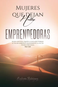 Title: Mujeres que Dejan Huellas... EMPRENDEDORAS, Author: Evylegna Rodríguez
