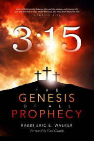 Title: 3:15: The Genesis of All Prophecy, Author: Rabbi Eric E. Walker