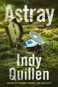 Title: Astray: A Fox Walker Novel, Author: Indy Quillen