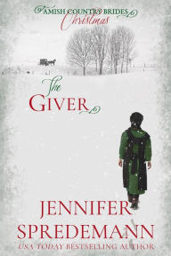 Title: The Giver (Amish Country Brides): Christmas, Author: Jennifer Spredemann