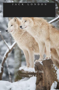 Title: THE SON OF THE WOLF, Author: Jack London