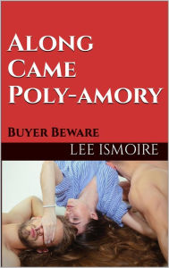 Title: Along Came Polyamory: Buyer Beware, Author: Lee Ismoire