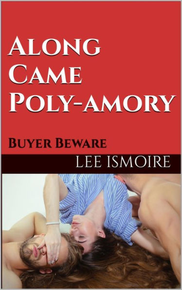 Along Came Polyamory: Buyer Beware