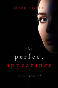 Title: The Perfect Appearance (A Jessie Hunt Psychological Suspense ThrillerBook Twenty-Nine), Author: Blake Pierce