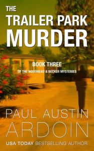 Title: The Trailer Park Murder, Author: Paul Austin Ardoin