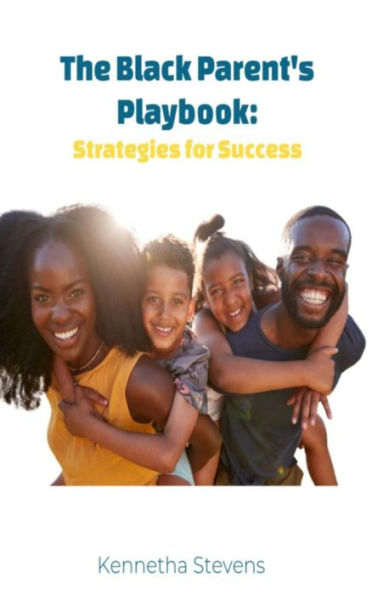 The Black Parent's Playbook: Strategies for Success