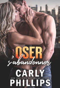 Title: Oser s'abandonner, Author: Carly Phillips