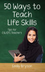 50 Ways to Teach Life Skills: Tips for ESL/EFL Teachers