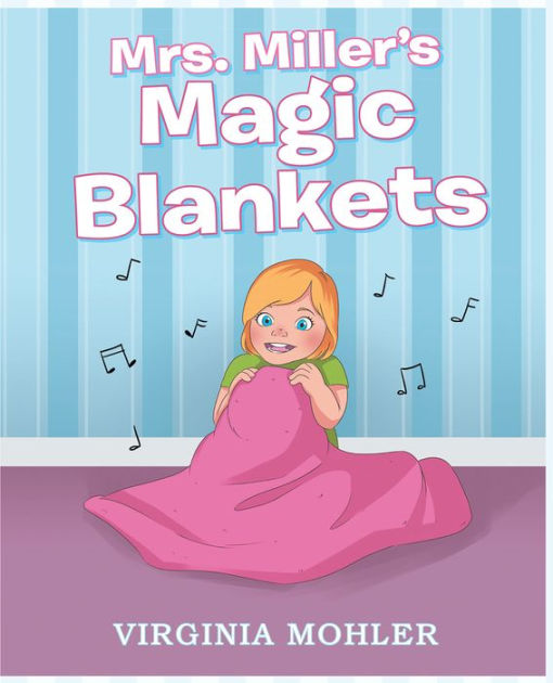 Mrs. Miller's Magic Blankets by Virginia Mohler, Paperback Barnes