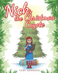 Title: Nick, the Christmas Coyote, Author: Tami Johnson