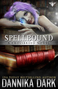 Title: Spellbound (Crossbreed Series #8), Author: Dannika Dark