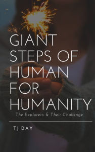 Title: Giant Steps of Human for Humanity, Author: Tj Day