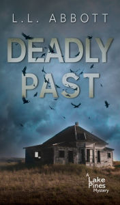 Title: Deadly Past: A gripping suspenseful mystery, Author: L. L. Abbott