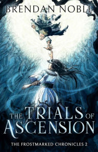 Title: The Trials of Ascension, Author: Brendan Noble