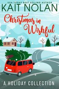 Title: Christmas in Wishful: A Small Town Southern Holiday Romance Extravaganza, Author: Kait Nolan