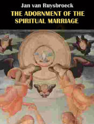 Title: The Adornment of the Spiritual Marriage, Author: Jan van Ruysbroeck