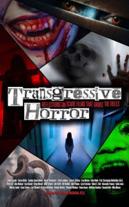 Title: Transgressive Horror: Reflections on Scare Films that Broke the Rules, Author: Christopher McGlothlin