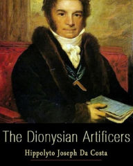 Title: The Dionysian Artificers, Author: Hippolyto Joseph da Costa